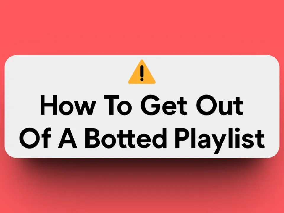 How To Get Out Of A Botted Playlist